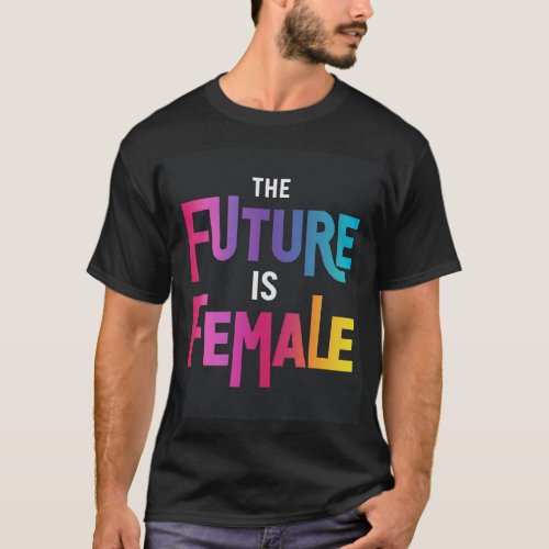 The Future Is Female T_Shirt