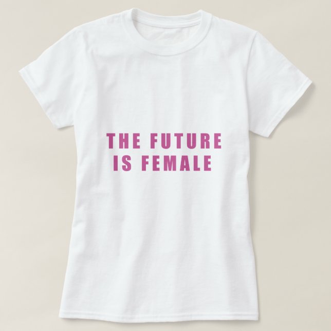 The Future Is Female T-Shirt (Design Front)