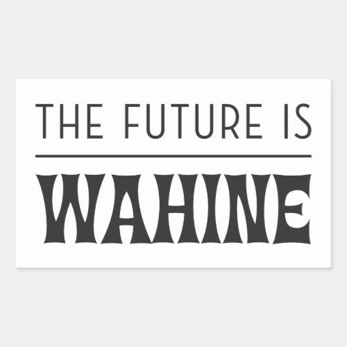 The Future is Female  Wahine Rectangular Sticker