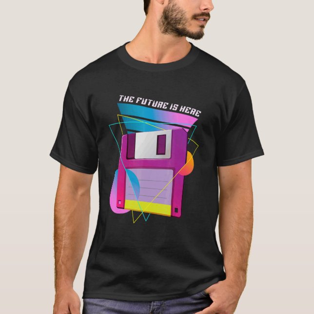 The Future Is Here Floppy Disk Diskette Retro 80s  T-Shirt (Front)