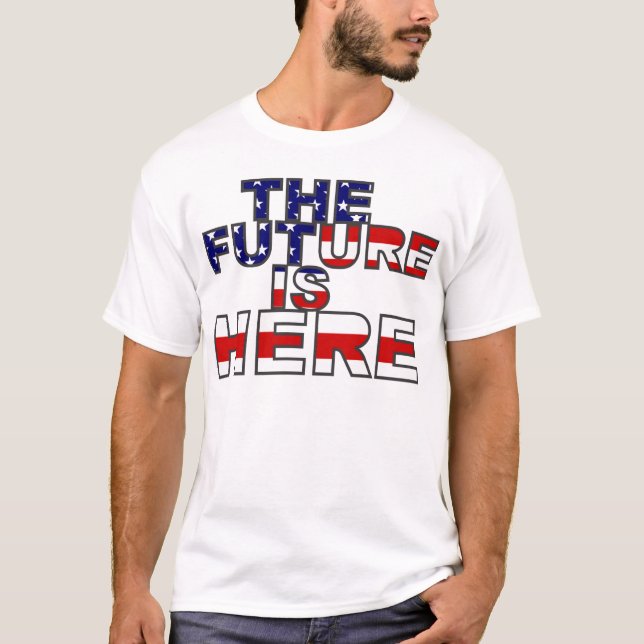 The Future is here T-Shirt (Front)