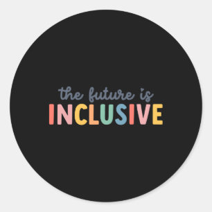 The Future Is Inclusive Autism Awareness And Tees  Classic Round Sticker