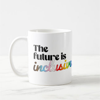 The future is inclusive coffee mug