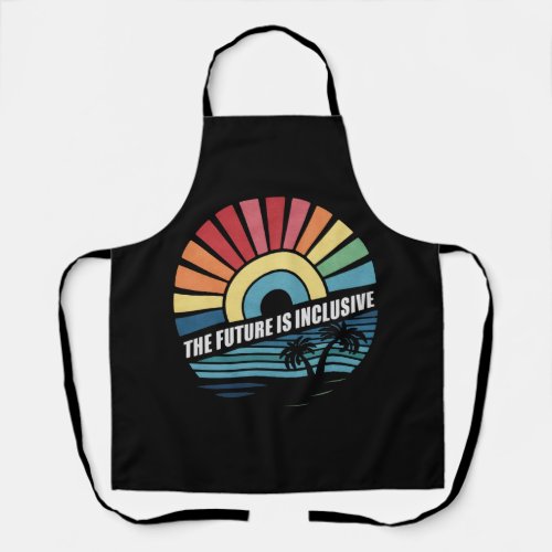 The Future Is Inclusive LGBT Gay Rights Pride Apron The Future Is Inclusive LGBT Gay Rights Pride Apron