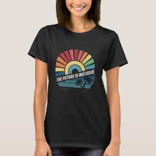 The Future Is Inclusive LGBT Gay Rights Pride T-Shirt