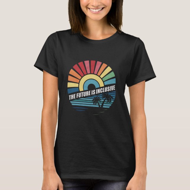 The Future Is Inclusive LGBT Gay Rights Pride  T-Shirt (Front)