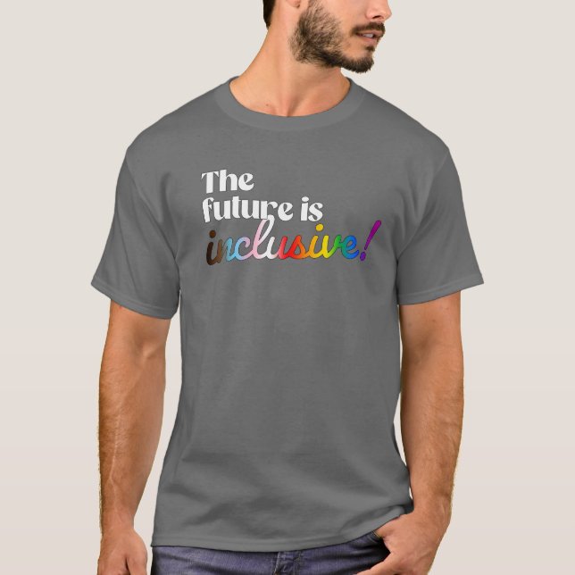 The future is inclusive T-Shirt (Front)