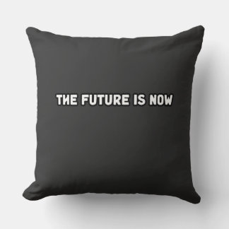 The Future Is Now Innovation Seize The Moment  Throw Pillow