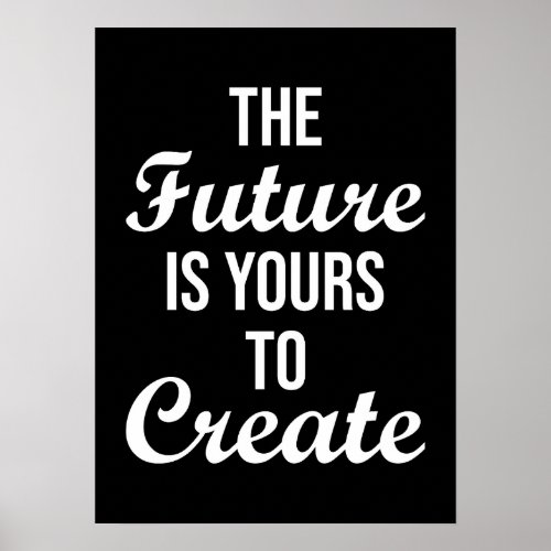 The Future Is Yours To Create _ Hustle Success Poster