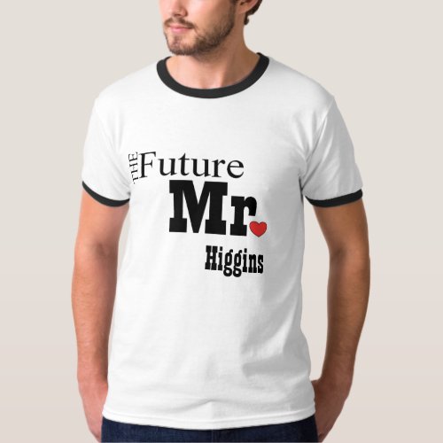 The Future Mr Custom T_shirt