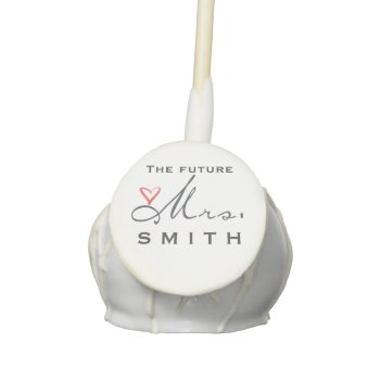 The Future Mrs ... Cake Pops by perfectwedding at Zazzle