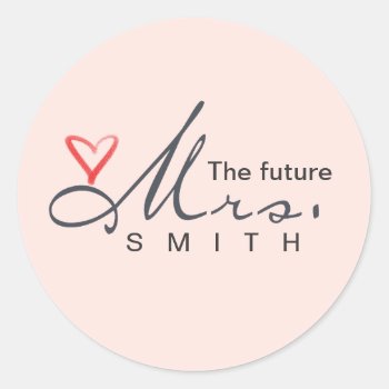 The Future Mrs.  - Customize Your Own! Classic Round Sticker by perfectwedding at Zazzle