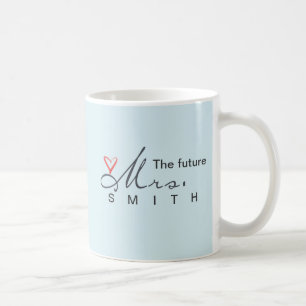 The future Mrs.  - customize your own! Coffee Mug