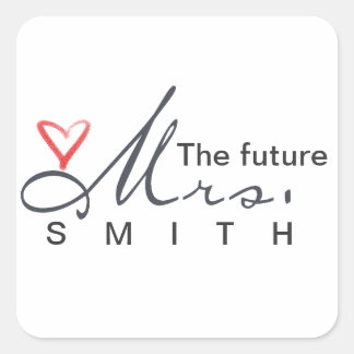 The future Mrs. - customize your own! Square Sticker