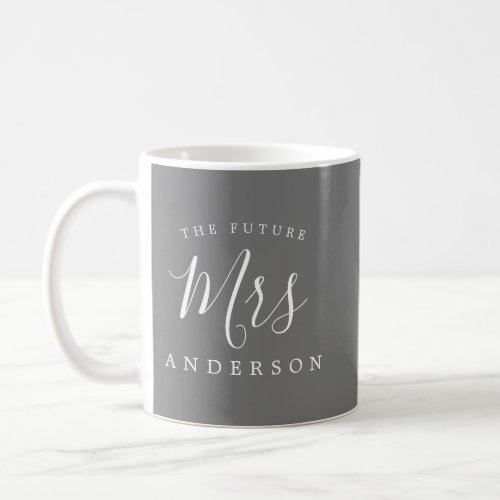 The Future Mrs Gray Engagement Gift Coffee Mug