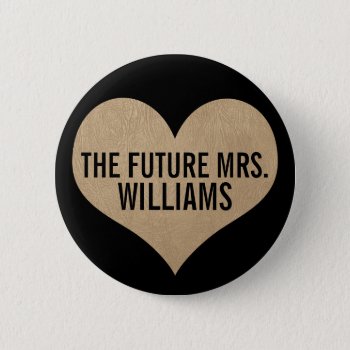 The Future Mrs. Leather Texture Gold Heart Button by OakStreetPress at Zazzle