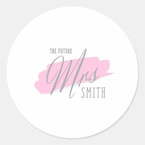The Future Mrs Smith _ Gray Font  Pink Background Classic Round Sticker