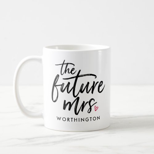 The Future Mrs Your Name_To_Be Coffee Mug