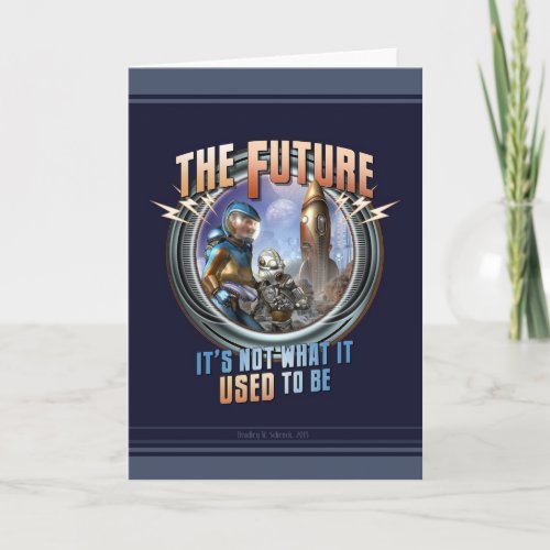 The Future -Not What It Used to Be Greeting Card