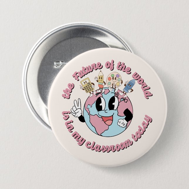 The Future of the World is in My Class Button (Front & Back)