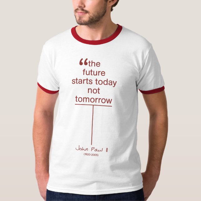 The Future Starts Today Not Tomorrow T-Shirt (Front)
