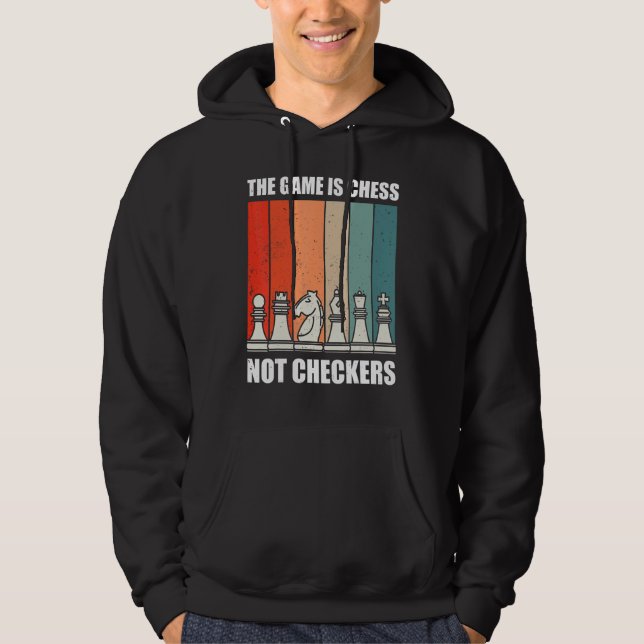 The Game Is Chess Not Checkers Sport Player For Bo Hoodie (Front)