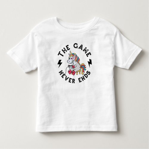 The Game never ends for Unicorns Toddler T_shirt