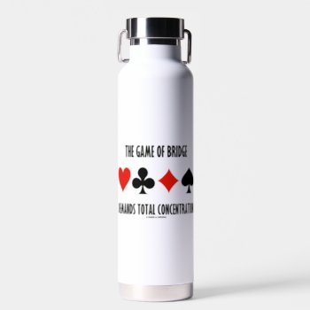 The Game Of Bridge Demands Total Concentration Water Bottle by wordsunwords at Zazzle