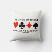 The Game Of Bridge Parallels The Game Of Life Throw Pillow (Back)