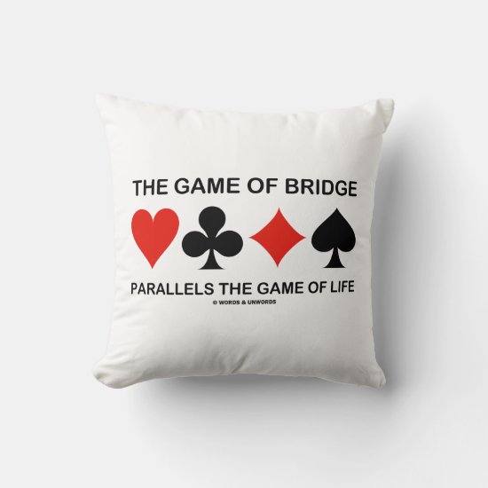 The Game Of Bridge Parallels The Game Of Life Throw Pillow