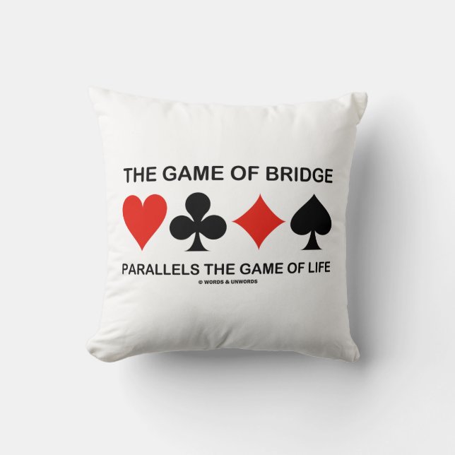 The Game Of Bridge Parallels The Game Of Life Throw Pillow (Front)