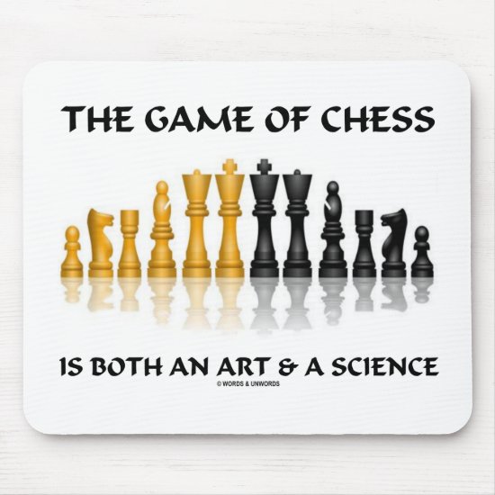 The Game Of Chess Is Both An Art And A Science Mouse Pad