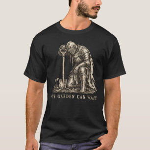 The Garden Can Wait - Tired Knight & Gardening Sho T-Shirt