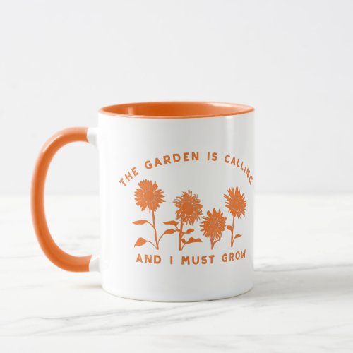 The Garden Is Calling and I Must Grow Gardeners Mug
