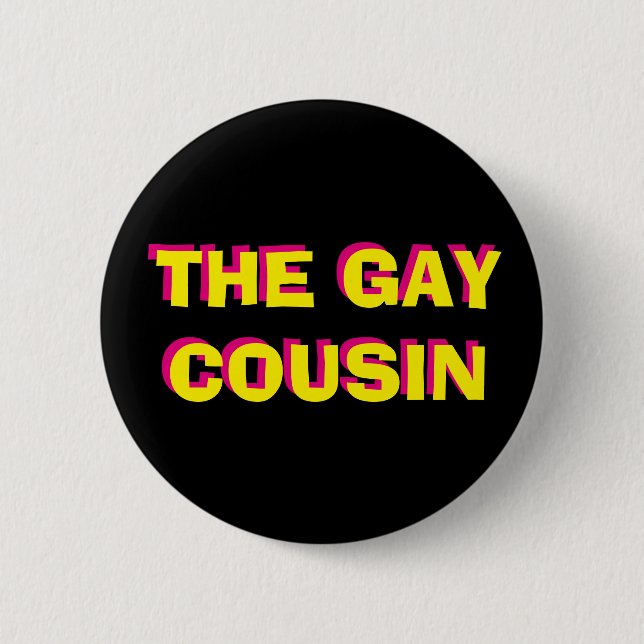 The Gay Cousin Button (Front)