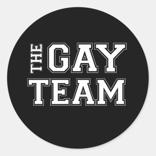 The Gay Team  Pickup Line Classic Round Sticker
