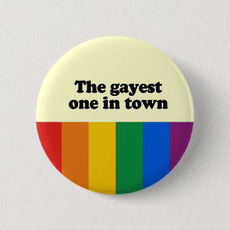 The gayest one in town pinback button