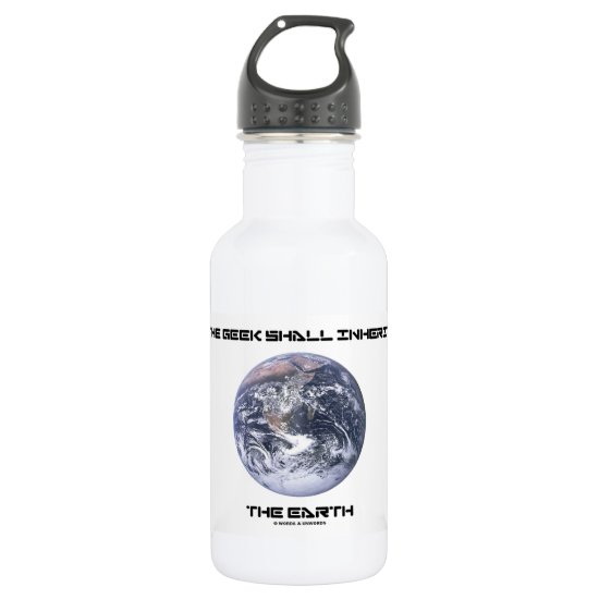 The Geek Shall Inherit The Earth Blue Marble Earth Stainless Steel Water Bottle