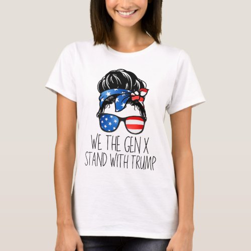 The Gen X Stand With Trump Messy Bun Patriotic Wom T_Shirt