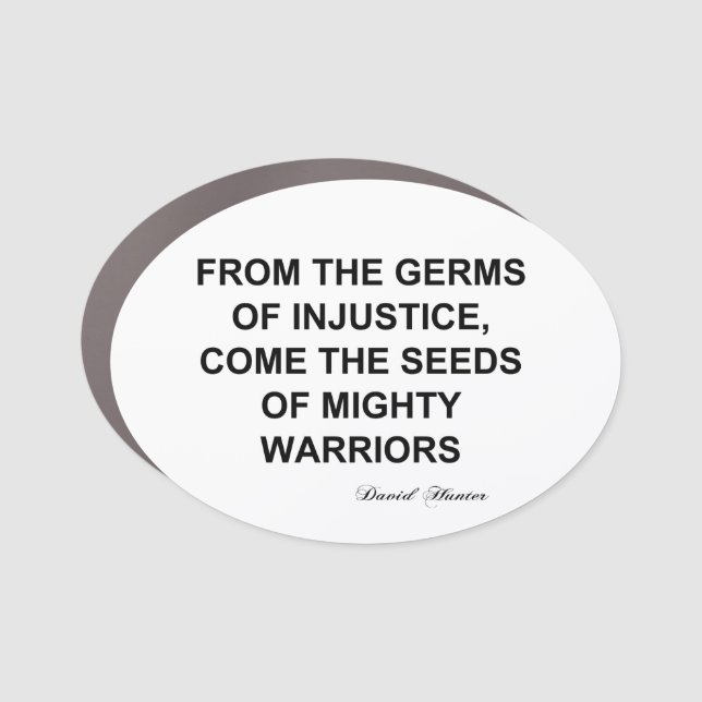 The germs of injustice produces mighty warriors car magnet (Front)