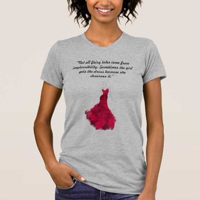 The Girl Deserves the Dress  T-Shirt (Front)
