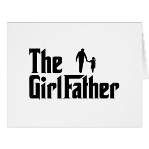 The Girl Father Funny Dad of Girls Daddy Daughter Cards