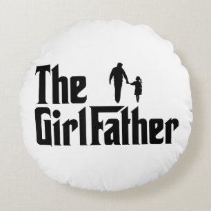 The Girl Father Funny Dad of Girls Daddy Daughter Round Pillow