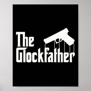 The Glockfather I Funny Gun Lover Poster