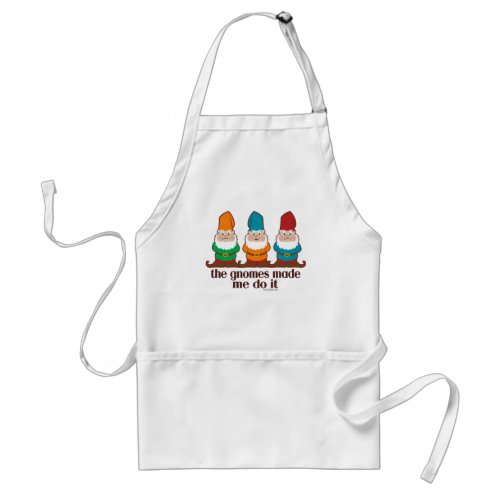 The Gnomes Made Me Do It Adult Apron