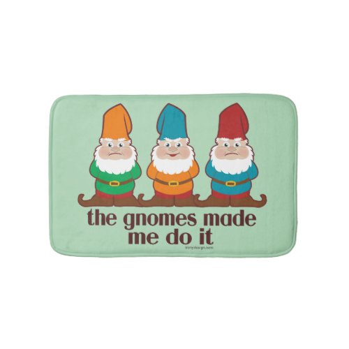 The Gnomes Made Me Do It Bathroom Mat