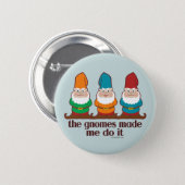 The Gnomes Made Me Do It Blue Button (Front & Back)