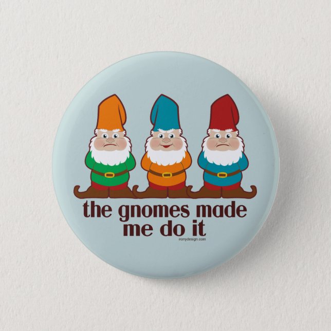The Gnomes Made Me Do It Blue Button (Front)