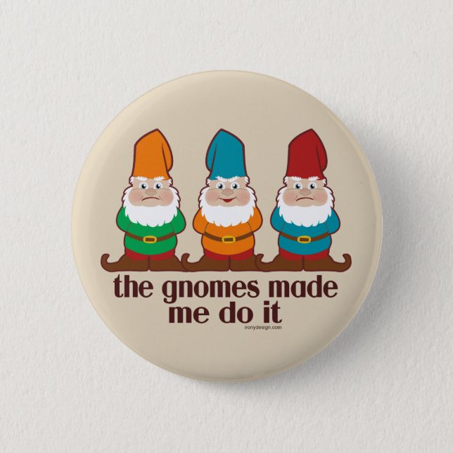 The Gnomes Made Me Do It Brown Button (Front)