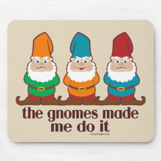 The Gnomes Made Me Do It Brown Mouse Pad